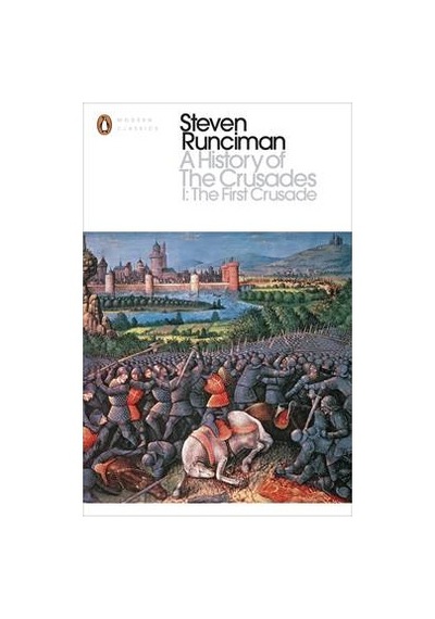 History of the Crusades I (Penguin Modern Classics) - Steven Runciman - Penguin Books Ltd