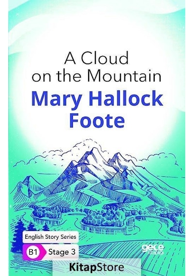 A Cloud on the Mountain - English Story Series - B1 Stage 3 - Mary Hallock Foote - Gece Kitaplığı