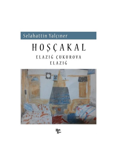 Hoşça kal - Elazığ Çukurova Elazığ - Selahattin Yalçıner - Halk Kitabevi