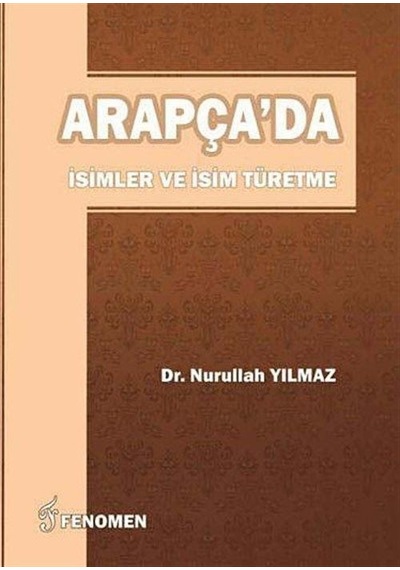 Arapça'da İsimler ve İsim Türetme / Nurullah Yılmaz