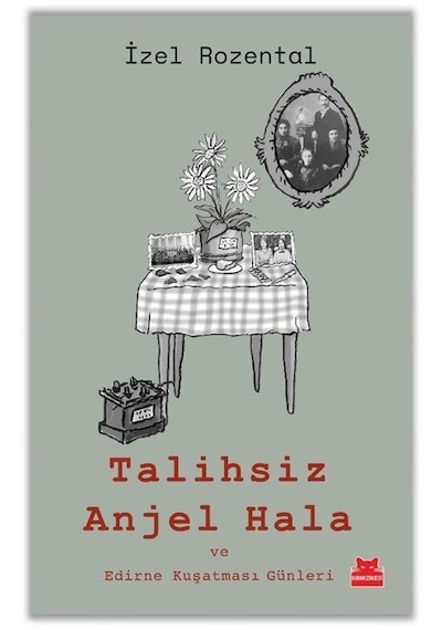 Talihsiz Anjel Hala Ve Edirne Kuşatması Günleri / İzel Rozental