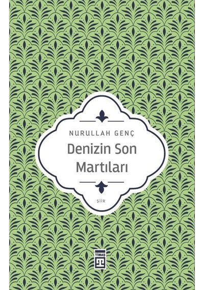 Denizin Son Martıları - Nurullah Genç -  Timaş Yayınları