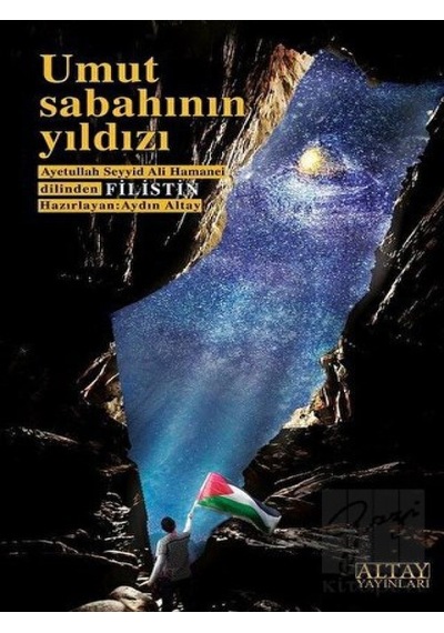 Umut Sabahının Yıldızı  - Ayetullah Seyyid Ali Hamanei  - Altay Yayınları
