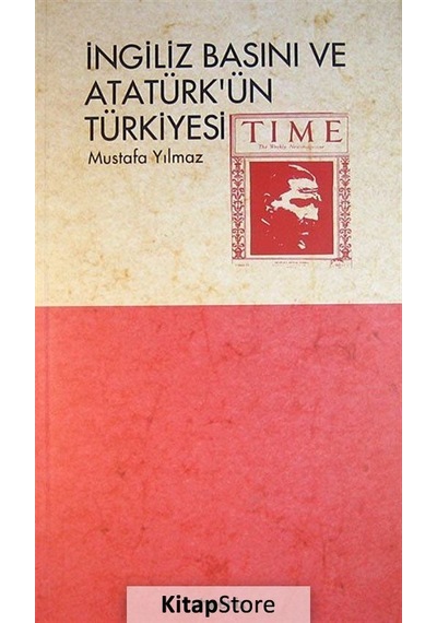 İngiliz Basını ve Atatürk'ün Türkiye'si - Mustafa Yılmaz - Phoenix
