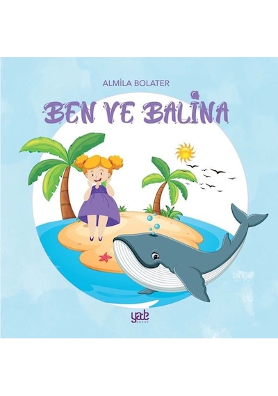 Ben ve Balina - Almila Bolater - Yade Kitap