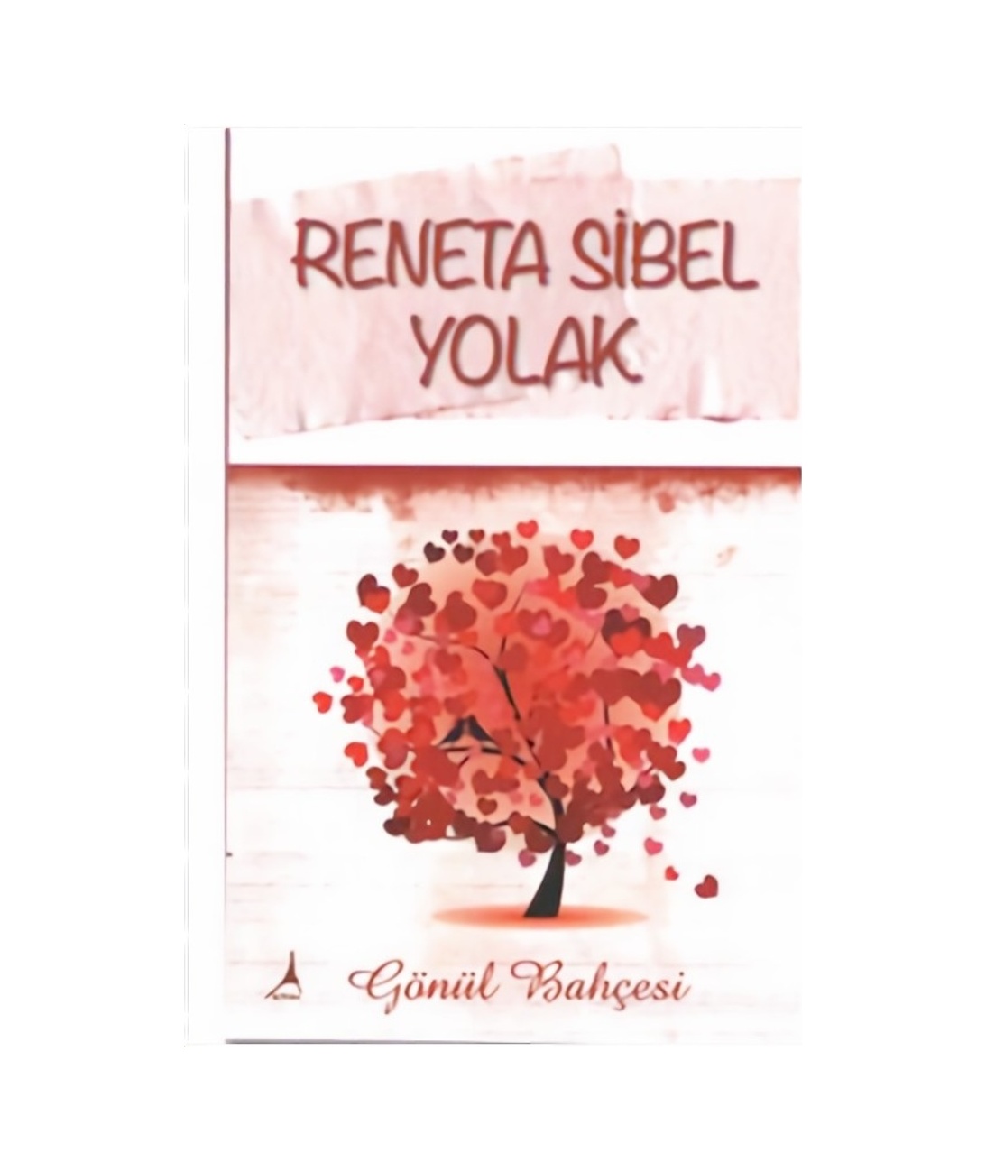 Gönül Bahçesi - Reneta Sibel Yolak - Alter Yayınları