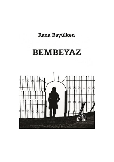 Bembeyaz - Rana Bayülken - Kağıt Yayınevi ve Danışmanlık