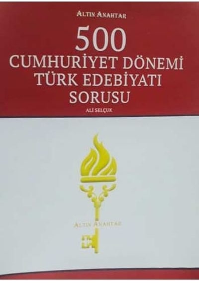 500 Cumhuriyet Dönemi Türk Edebiyat - Ali Selçuk - Altın Anahtar
