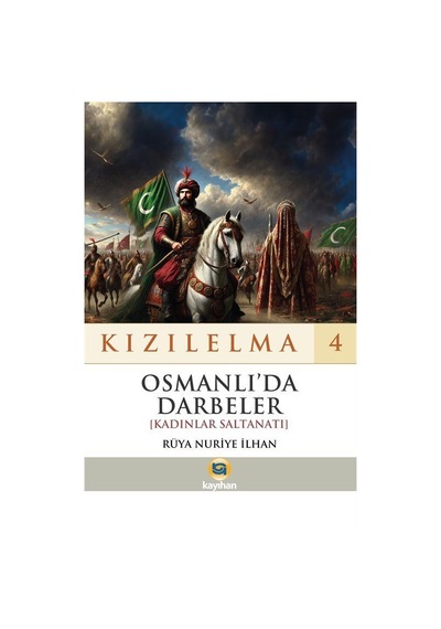 Kızılelma 4 / Osmanlı'da Darbeler Kadınlar Saltanatı / Rüya ...