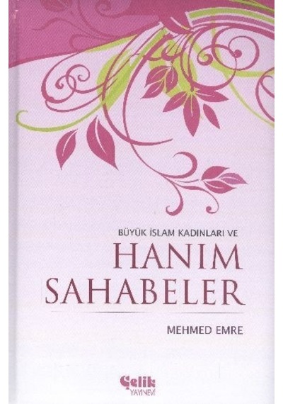 Büyük Islam Kadınları Ve Hanım Sahabeler Mehmet Emre Ciltli