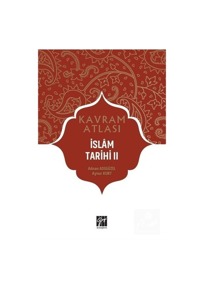Kavram Atlası / İslam Tarihi 2 / Adnan Adıgüzel