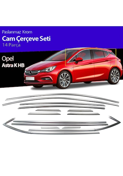 Opel Astra K Cam Çıtası Çerçevesi Kromu Nikelajı Komple Hb