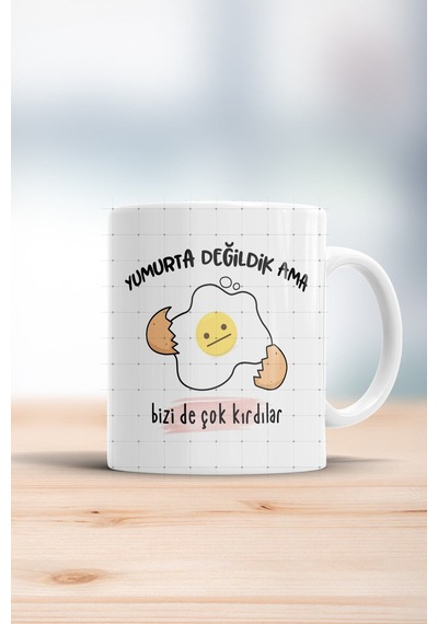 Yumurta Değildik Ama Bizi De Çok Kırdılar Kupa Bardak Beyaz