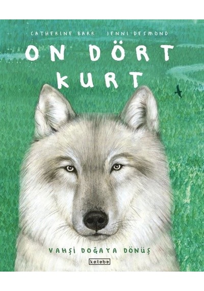On Dört Kurt - Vahşi Doğaya Dönüş - Catherine Barr - Ketebe