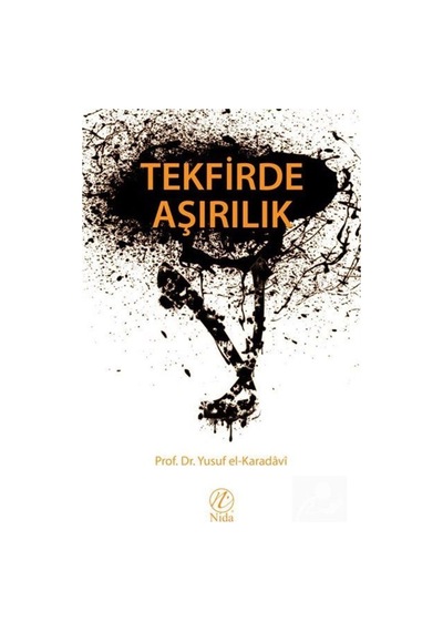 Tekfirde Aşırılık / Prof. Dr. Yusuf el-Karadavi 9786059102605