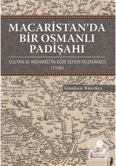 Macaristan'da Bir Osmanlı Padişahı - Günhan Börekçi - Okur Kitaplığı