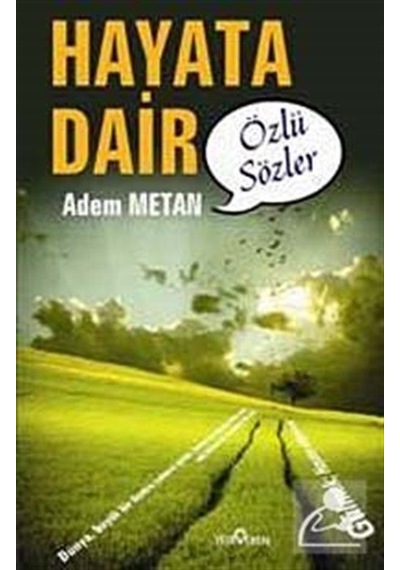Hayata Dair Özlü Sözler - Adem Metan - Yediveren Yayınları
