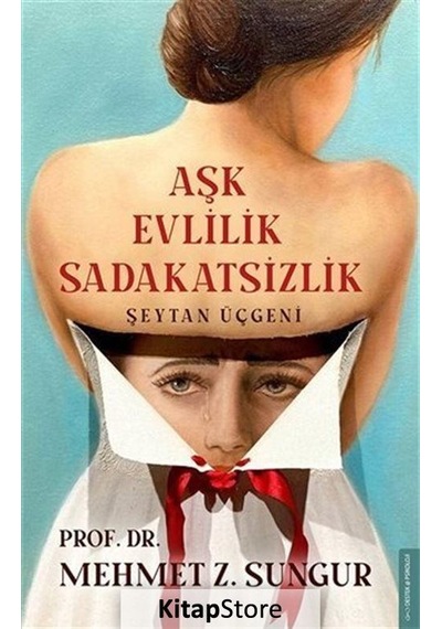 Aşk Evlilik Sadakatsizlik / Prof. Dr. Mehmet Z. Sungur