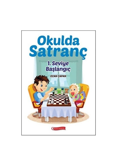 Okulda Satranç 1. Seviye - Başlangı - Ozan Çapan - ODTÜ Yayıncılık