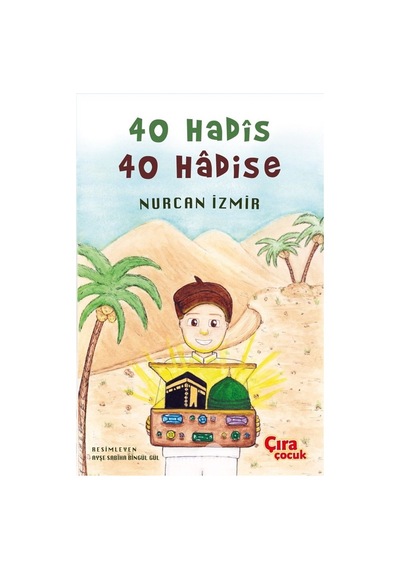 40 Hadis 40 Hadise - Nurcan İzmir - Çıra Çocuk Yayınları
