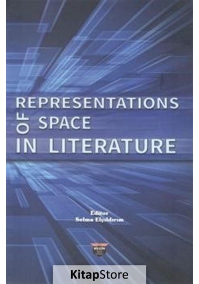 Representations of Space in Literature - Selma Elyıldırım - Bilgin Kültür Sanat