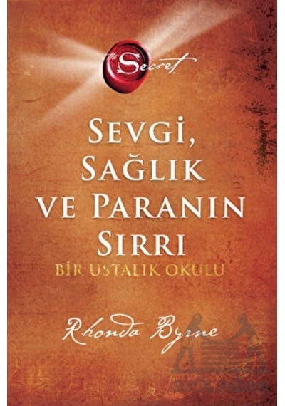 The Secret - Sevgi Sağlık ve Paranın Sırrı - Bir Ustalık Okulu - Rhonda Byrne - Artemis Yayınları