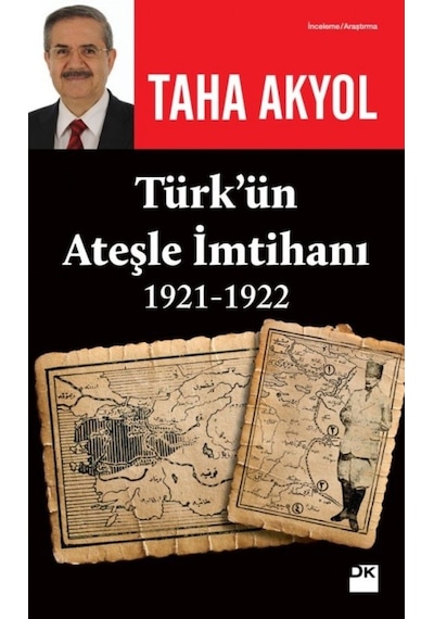 Türk'ün Ateşle İmtihanı 1921-1922 - Taha Akyol - Doğan Kitap