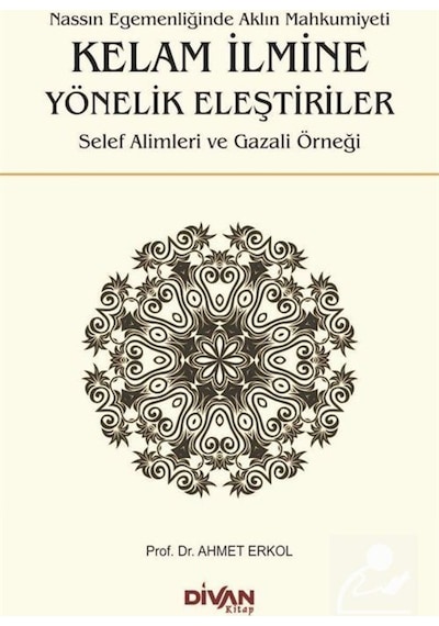 Kelam İlmine Yönelik Eleştiriler - Ahmet Erkol - Divan Kitap