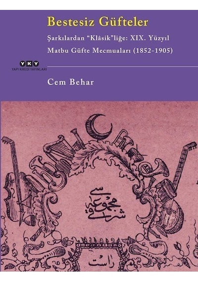 Bestesiz Güfteler - Şarkılardan "klasik"liğe: Xıx. Yüzyıl Matb...