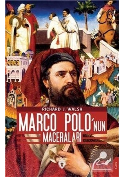Marco Polo'nun Maceraları - Richard J Walsh - Dorlion Yayınevi