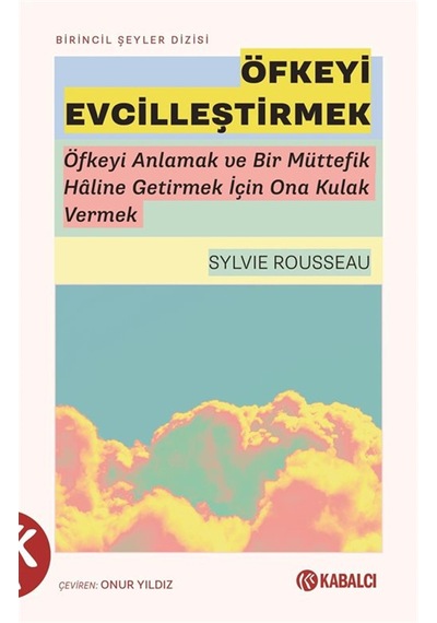Öfkeyi Evcilleştirmek & Öfkeyi Anlamak Ve Bir Müttefik Haline ...