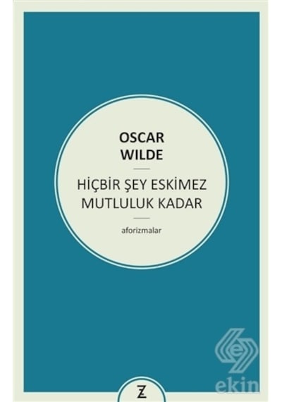 Hiçbir Şey Eskimez Mutluluk Kadar - Oscar Wilde - Zeplin Kitap