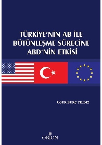 Türkiye'nin AB ile Bütünleşme Sürecine ABD'nin Etkisi / Uğur B...