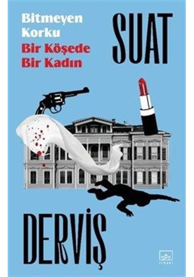 Bitmeyen Korku & Bir Köşede Bir Kadın / Suat Derviş