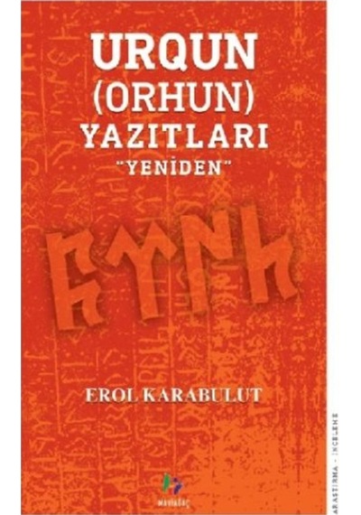 Urgun-Orhun Yazıtları-Yeniden - Erol Karabulut - Mavi Ağaç