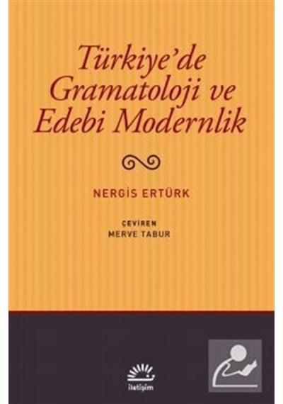 Türkiye'de Gramatoloji ve Edebi Modernlik - Nergis Ertürk - İletişim Yayınları