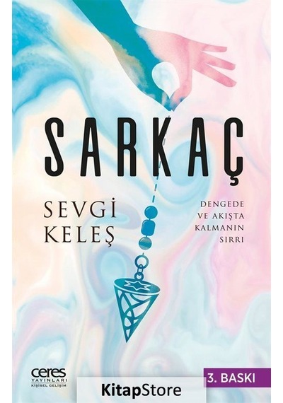 Sarkaç - Dengede ve Akışta Kalmanın Sırrı - Sevgi Keleş - Ceres Yayınları