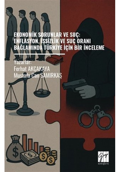 Ekonomik Sorunlar Ve Suç: Enflasyon, İşsizlik Ve Suç Oranı Bağ...