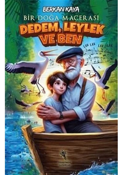 Dedem, Leylek Ve Ben / Berkan Kaya