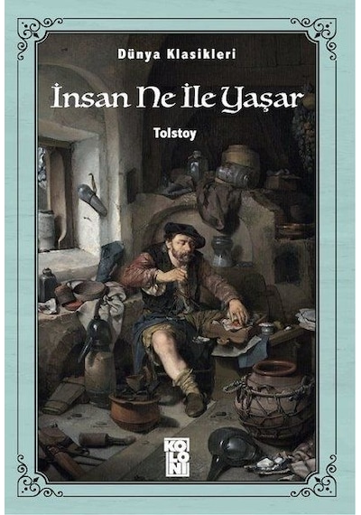 İnsan Ne İle Yaşar - Lev Nikolayeviç Tolstoy - Koloni Kitap