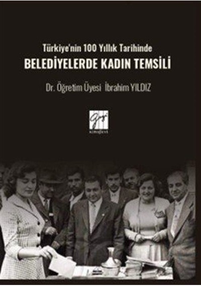 Türkiye'nin 100 Yıllık Tarihinde Belediyelerde Kadın Temsili /...