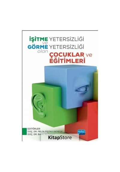 İşitme Yetersizliği ve Görme Yetersizliği Olan Çocuklar ve Eğitimleri- Nobel Akademik Yayıncılık