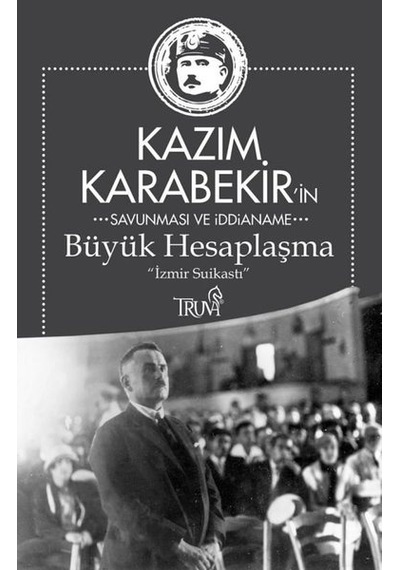 Büyük Hesaplaşma - İzmir Suikasti - Kazım Karabekir - Truva Yayınları