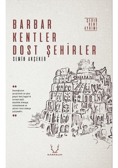 Barbar Kentler Dost Şehirler - Semih Akşeker - Karakum
