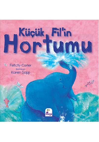 Küçük Fil'in Hortumu - Felicity Carter - İndigo Çocuk