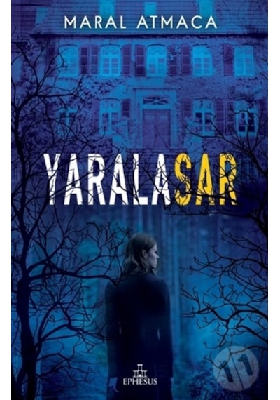 Yaralasar 1 Ciltli - Maral Atmaca - Ephesus Yayınları