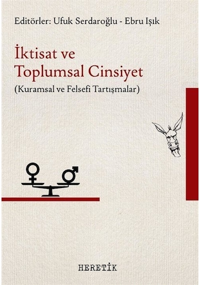 İktisat ve Toplumsal Cinsiyet - Kuramsal ve Felsefi Tartışmalar- Heretik Yayıncılık