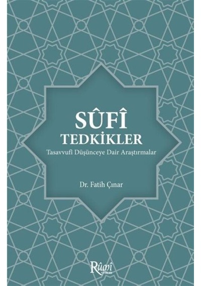 Sufi Tedkikler - Tasavvufi Düşünceye Dair Araştırmalar - Fatih Çınar - Rumi Yayınları