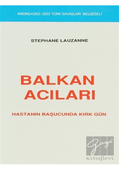Balkan Acıları (1912-1922 Türk Savaşları Belgeseli) - Stephane Lauzanne - Kastaş Yayınları