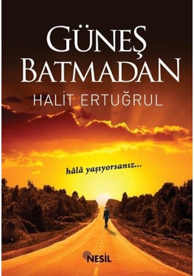 Güneş Batmadan Yavuz Bahadıroğlu Nesil Yayınları